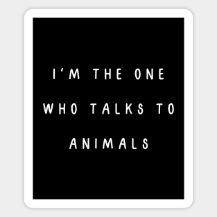 I'm the one who talks to animals. Matching couple Magnet